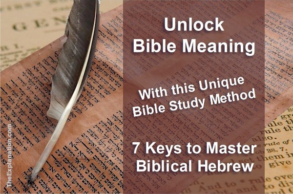 Unlock Bible Meaning with this unique Bible study course method. 7 Keys to Master Biblical Hebrew.