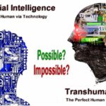 Artificial Intelligence - Transhumanism - The perfect human via technology and genetics. Is this possible or impossible?