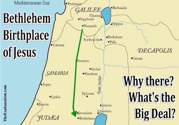 Bethlehem birthplace of Jesus. Why there? What’s the Big Deal?