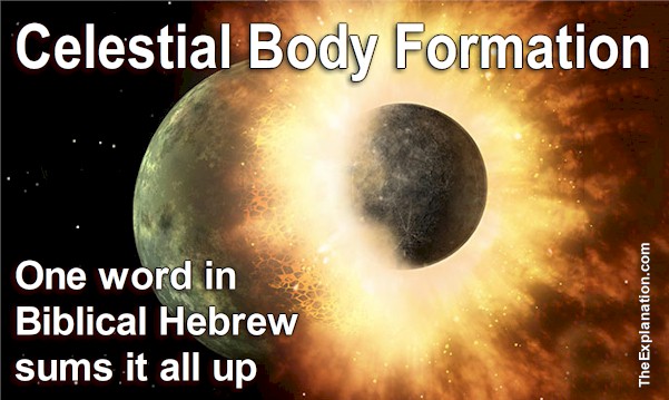 formation-of-celestial-bodies-one-biblical-hebrew-word-says-it-all