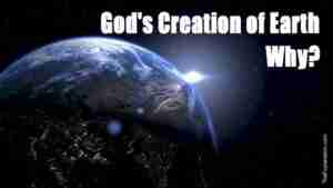 creation-of-earth 1 God's Creation of Earth. Why?