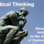 Critical Thinking, this is the beginning of the antidote to the Agony of Humankind