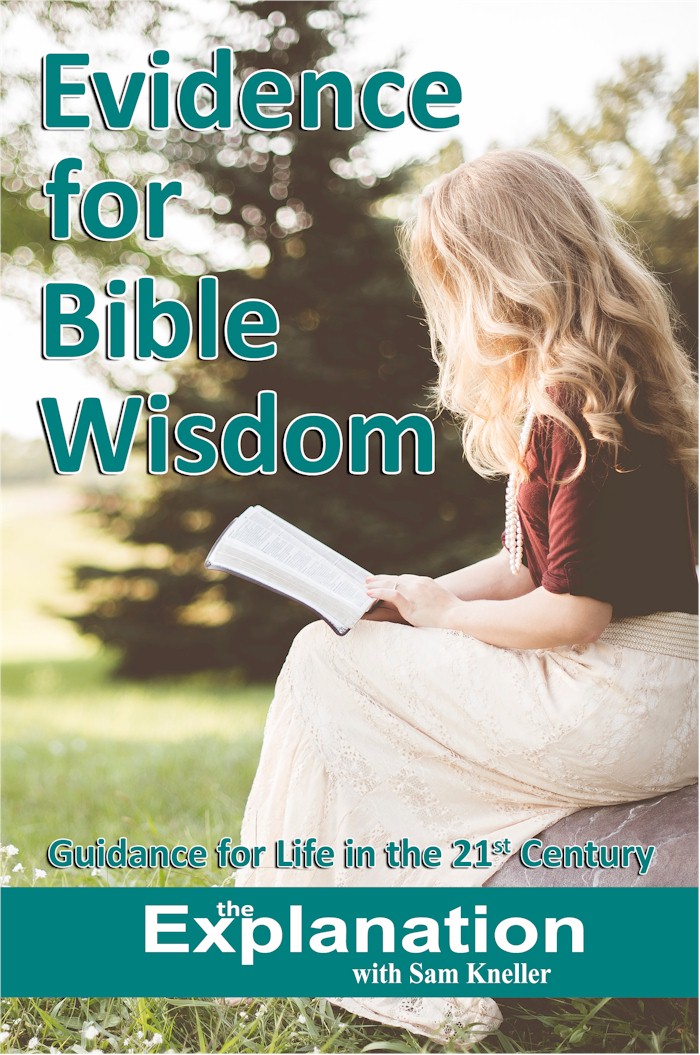 Evidence for Bible Wisdom - Guidance for life in the 21st century.