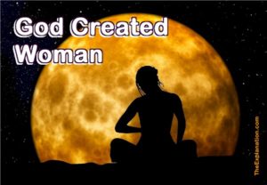 God created woman. In so doing, the drama reveals God's Plan for the future of Humankind.