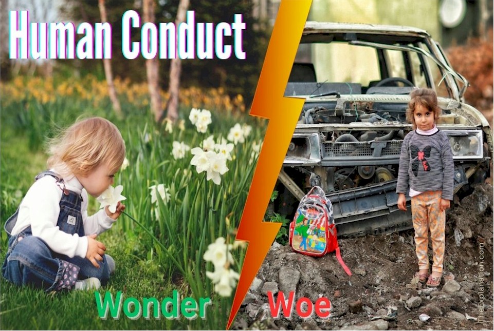 Human conduct for better or worse.