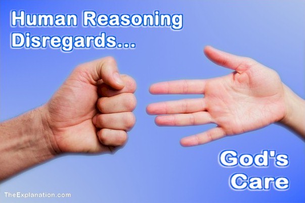 Human reasoning disregards God's care.