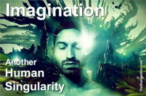 Imagination - another human singularity you possess in your mind at the origin of many projects.