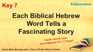 Each Biblical Hebrew word tells a fascinating story. These stories unlock Bible meaning.