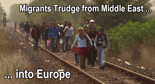 Migrants trudge from Syria, Iraq, Afghanistan, North Africa into Greece, Germany, Austria, Italy, France...
