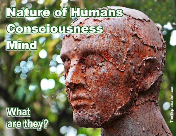 Nature of Humans, consciousness and mind define what humankind is.