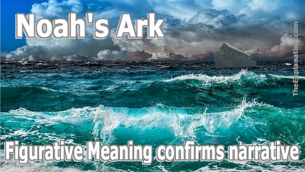 Noah's Ark. The figurative meaning confirms the literal reality.