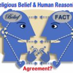Religious belief and human reasoning. Why can't belief and facts be in agreement?