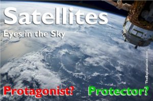 Thousands of satellites--eyes in the sky--pepper space They survey and scrutinize Earth: Protagonists? or Protectors?