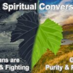 Spiritual Conversion is transforming filthy humans into purity like God.