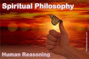 Spiritual philosophy is human reasoning with the addition of some spiritual element.