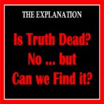 A take-off of Time magazine's famous covers: Is God Dead? and Is Truth Dead? Can we just let these two major question be? No.