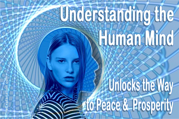 Understanding the what, the how and why of the human mind is unlocks the key to God's Plan and Peace and Prosperity.