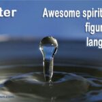 Water, awesome spiritual and figurative language and what it represents.