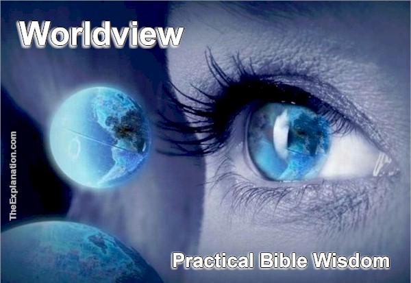 Worldview. How we see the world through our own eyes. What's our focus and how do we know it's correct?